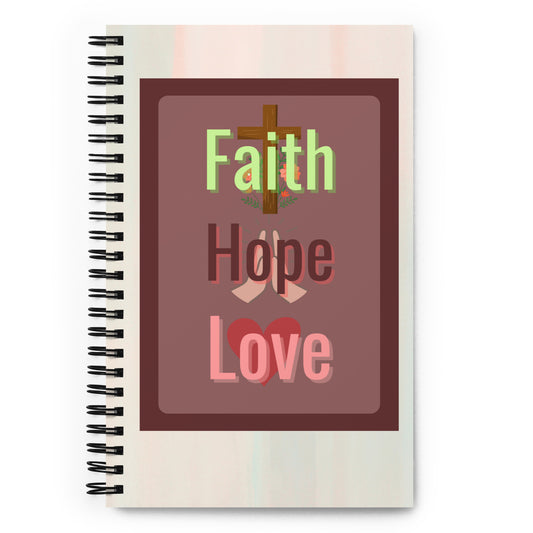 Faith Hope & Love Spiral Notebook