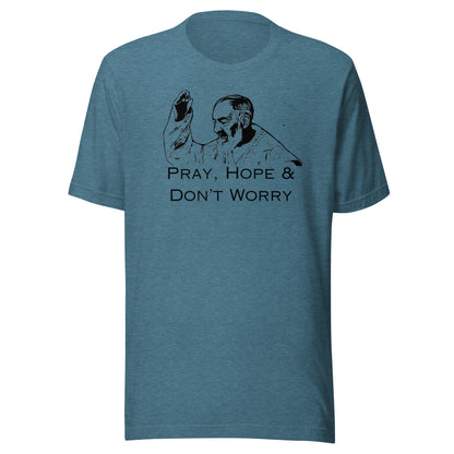 Pray Hope & Don't Worry T-Shirt