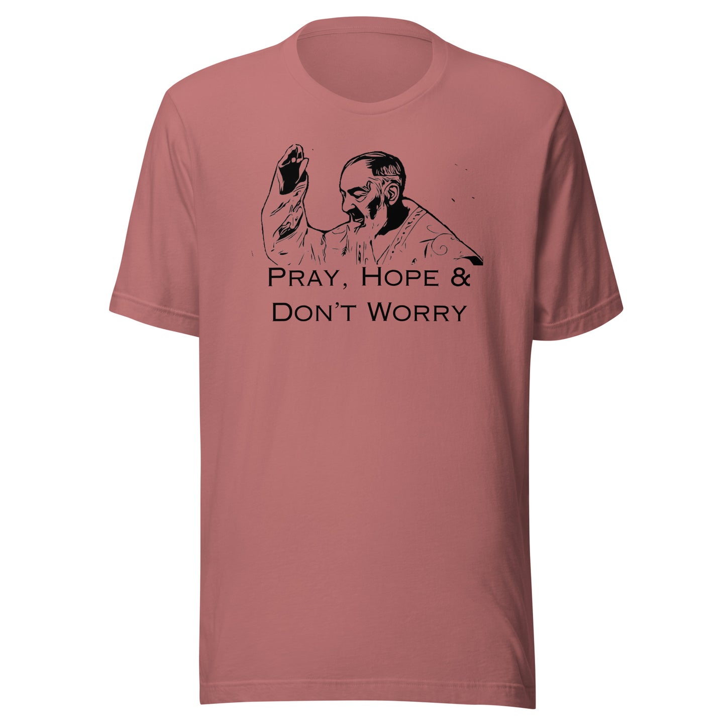 Pray Hope & Don't Worry T-Shirt