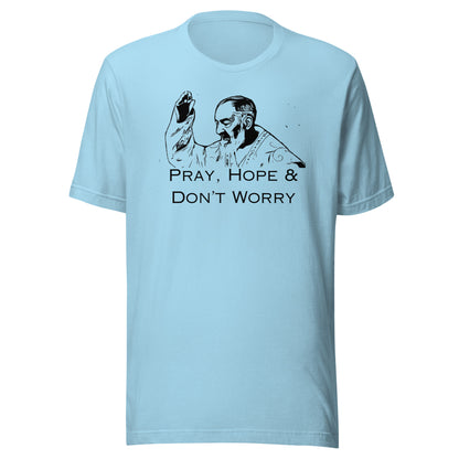 Pray Hope & Don't Worry T-Shirt