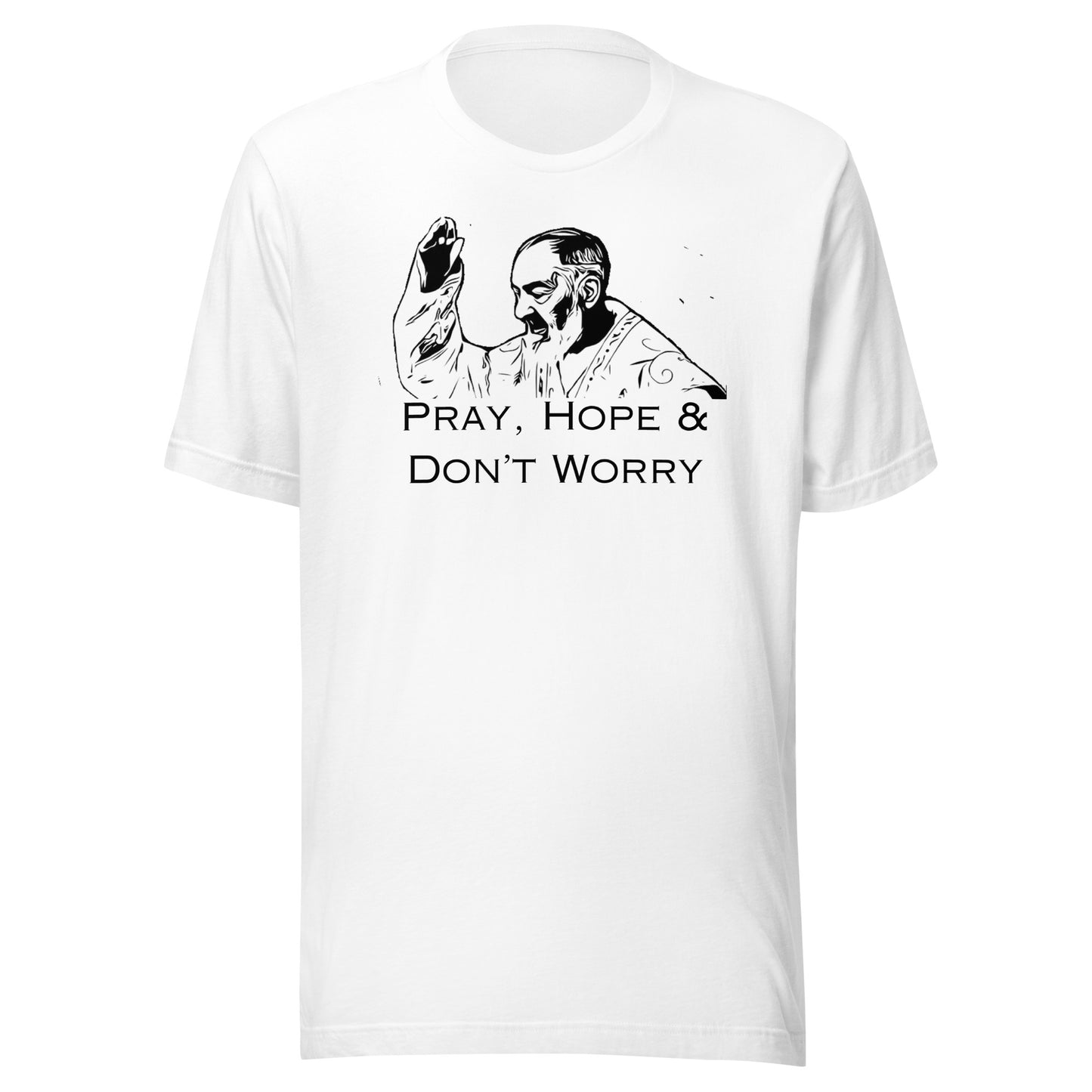 Pray Hope & Don't Worry T-Shirt