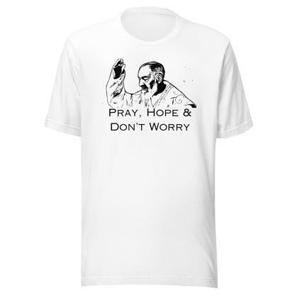 Pray Hope & Don't Worry T-Shirt